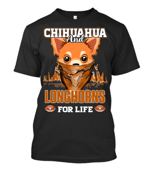 Chihuahua And Longhorns For Life Texas T-Shirt