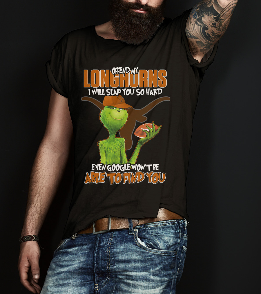 Offend My Longhorns Grinch Football Google Won't Find You T-Shirt