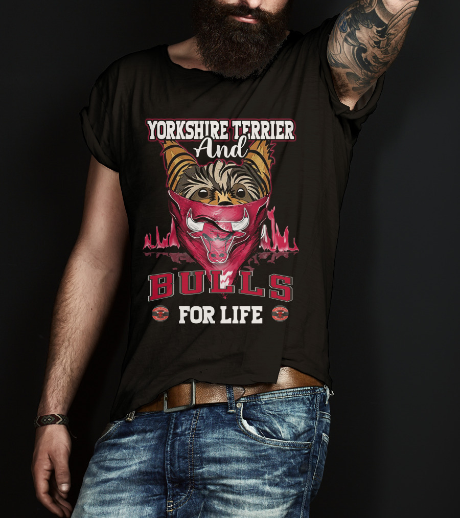 Yorkshire Terrier And Chicago Bulls For Life T-Shirt