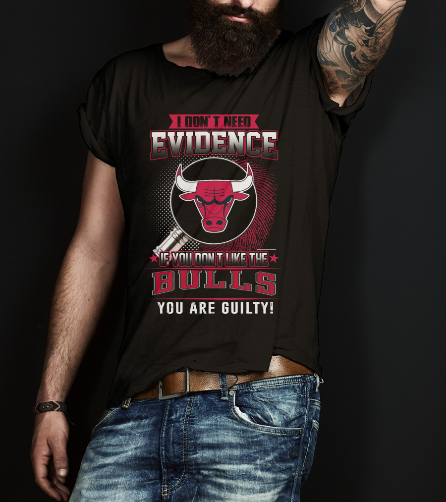 I Don't Need Evidence Chicago Bulls You Are Guilty T-Shirt