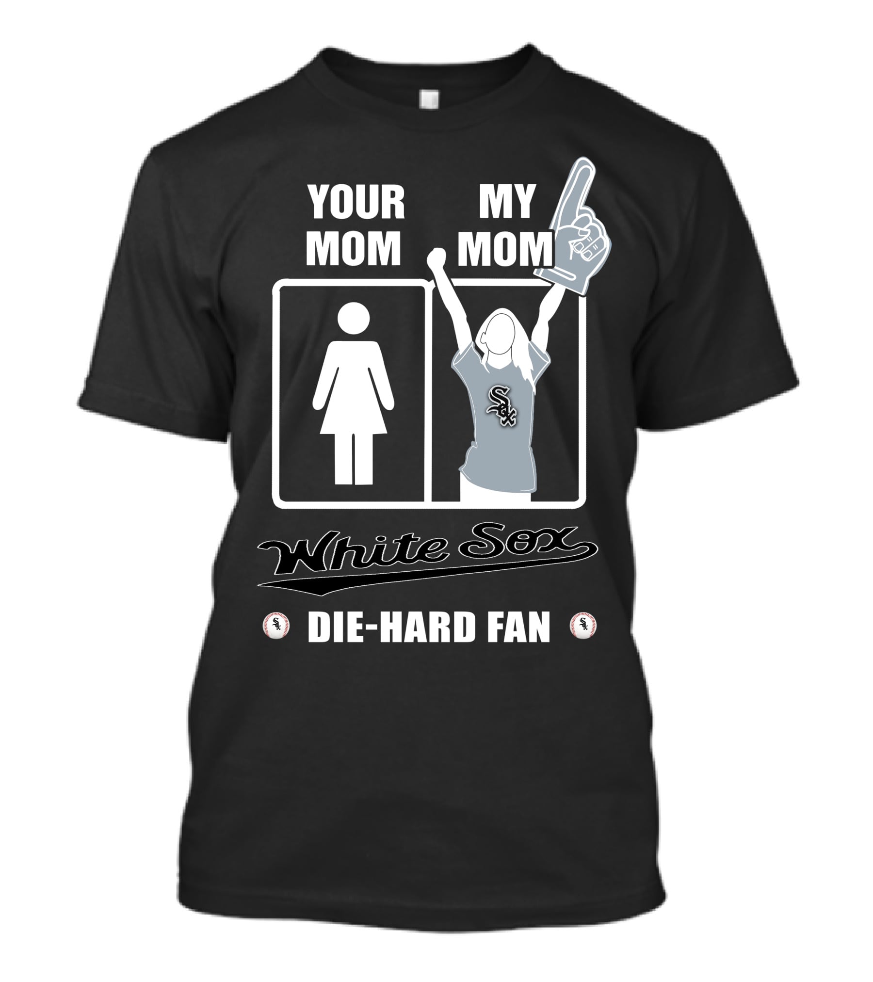 Your Mom My Mom White Sox Die-Hard Fan T-Shirt