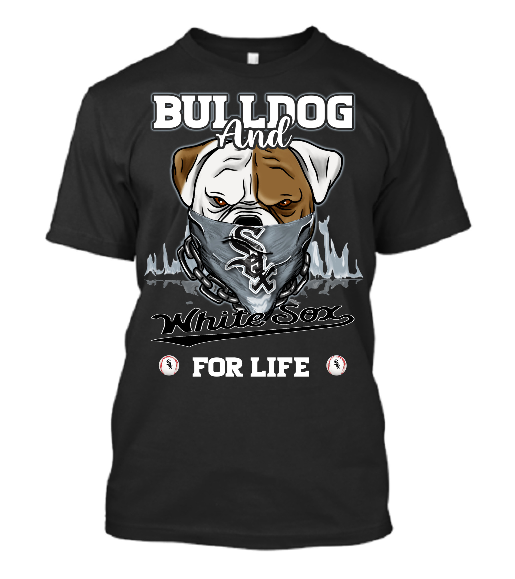 Bulldog And White Sox For Life T-Shirt