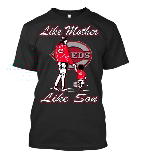 Like Mother Like Son Cincinnati Reds REDS T-Shirt
