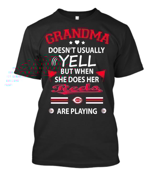 Grandma Doesn't Usually Yell But When She Does Her Reds Are Playing Cincinnati Reds T-Shirt