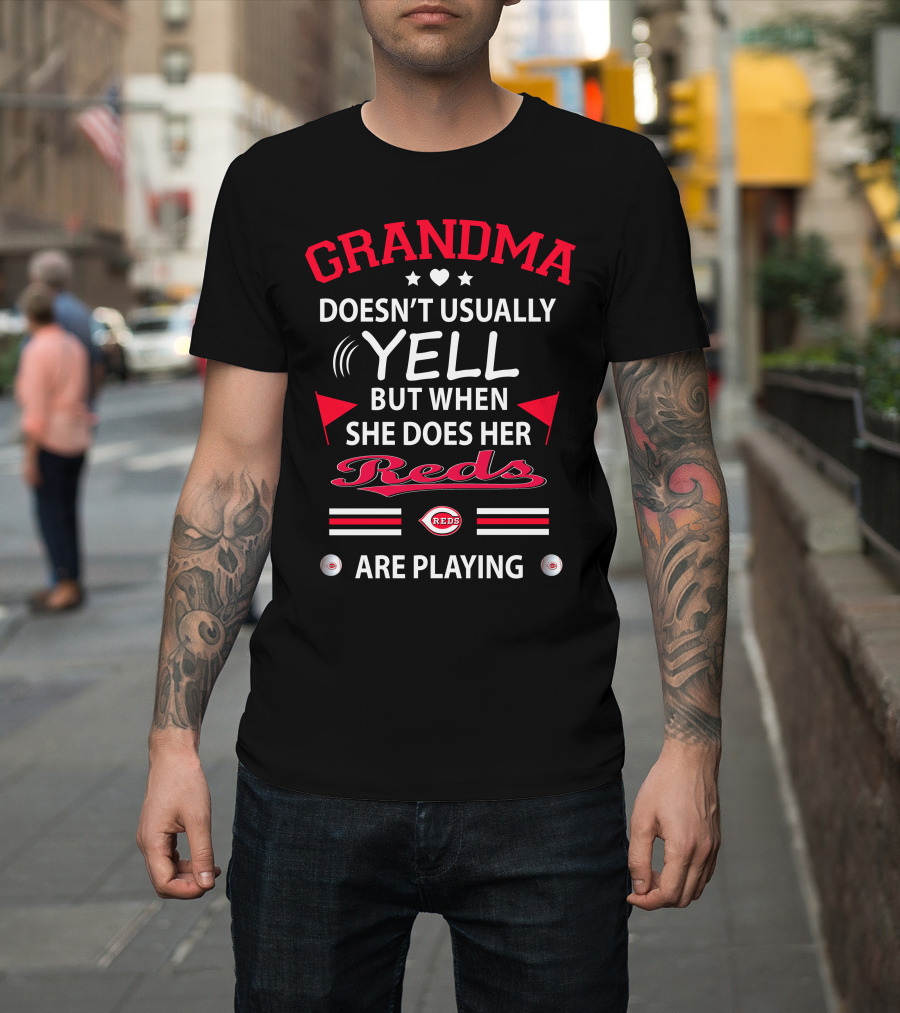 Grandma Doesn't Usually Yell But When She Does Her Reds Are Playing Cincinnati Reds T-Shirt