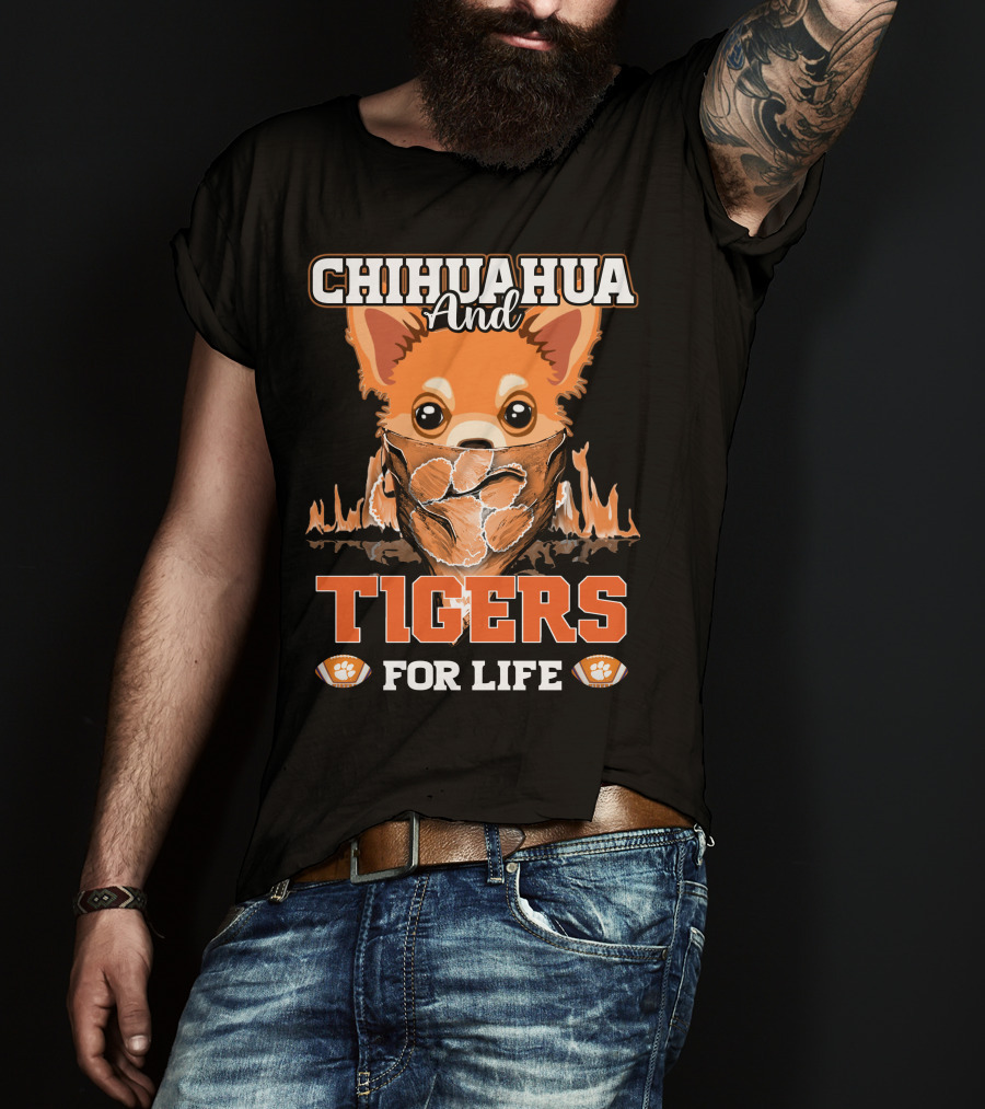 Chihuahua And Tigers For Life T-Shirt
