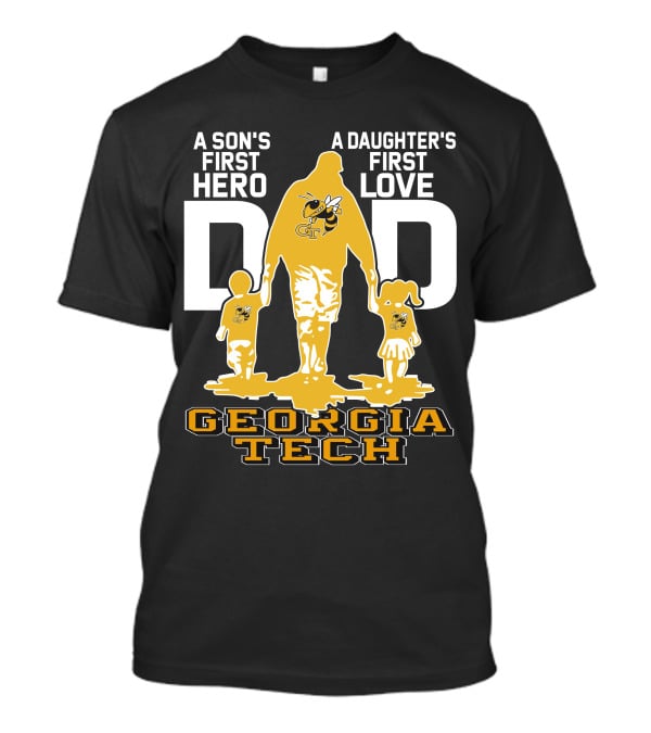 A Son's First Hero Dad Georgia Tech Yellow Jackets A Daughter's First Love T-Shirt