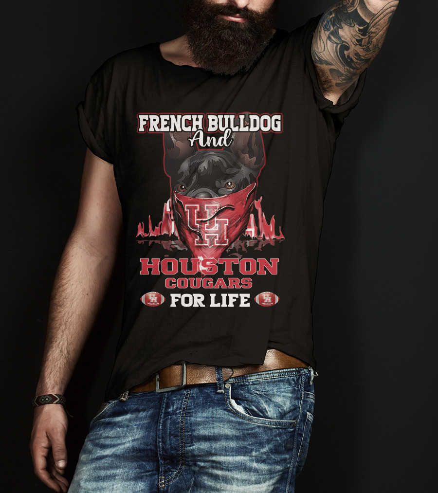 French Bulldog And Houston Cougars For Life T-Shirt