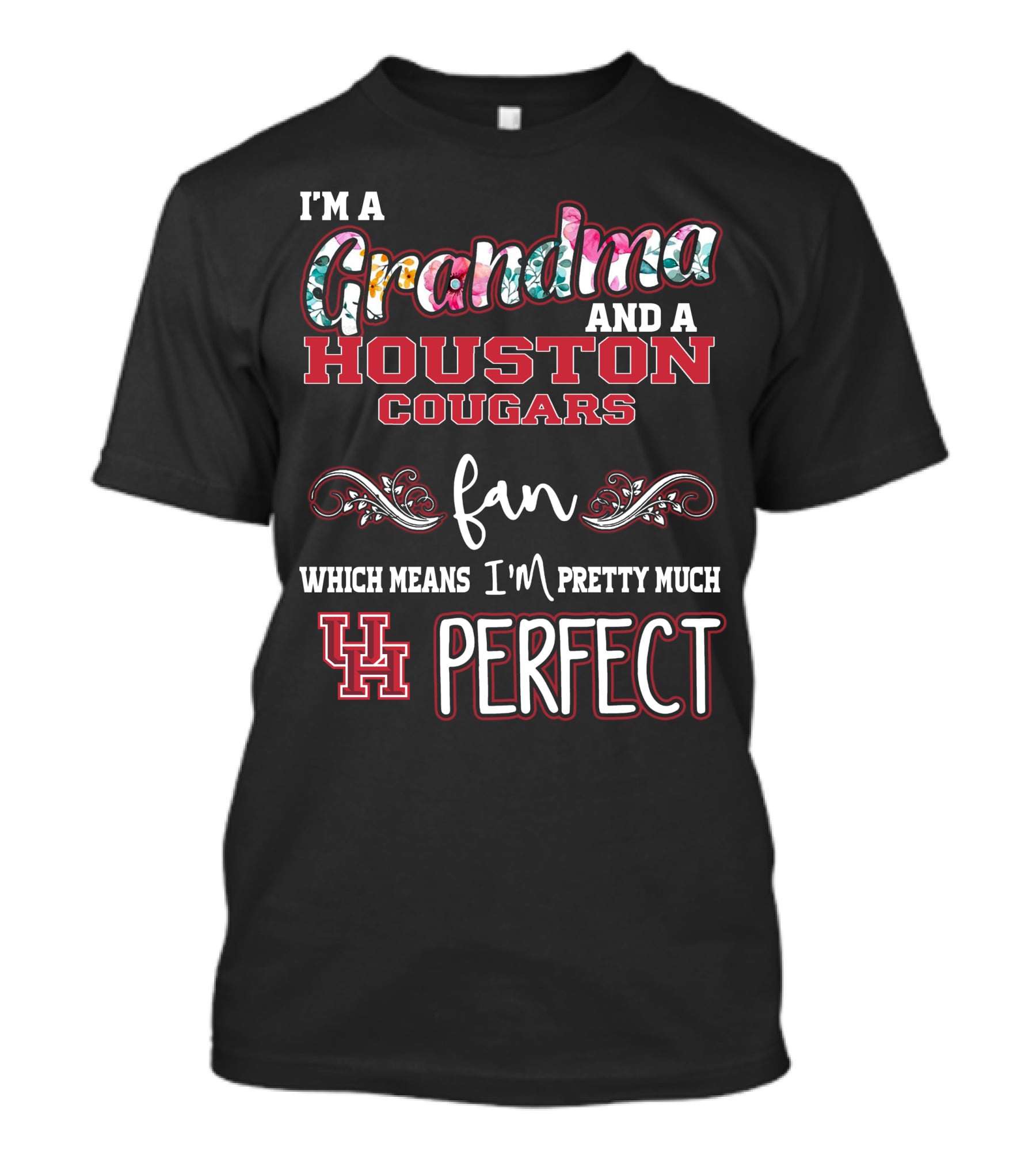 I'm A Grandma And A Houston Cougars Fan Which Means I'm Pretty Much UH Perfect T-Shirt