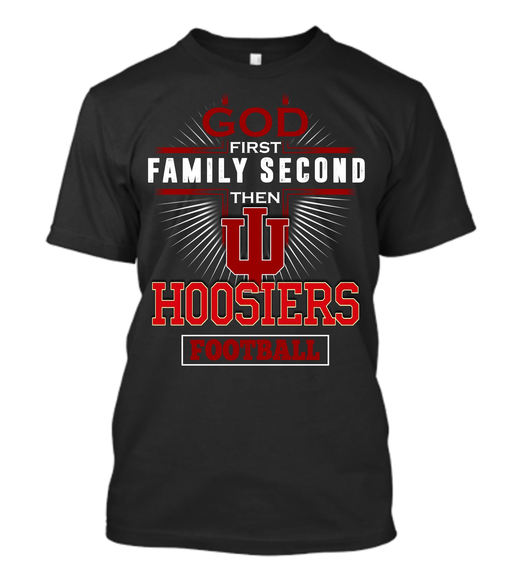 God First Family Second Then IU Hoosiers Football T-Shirt