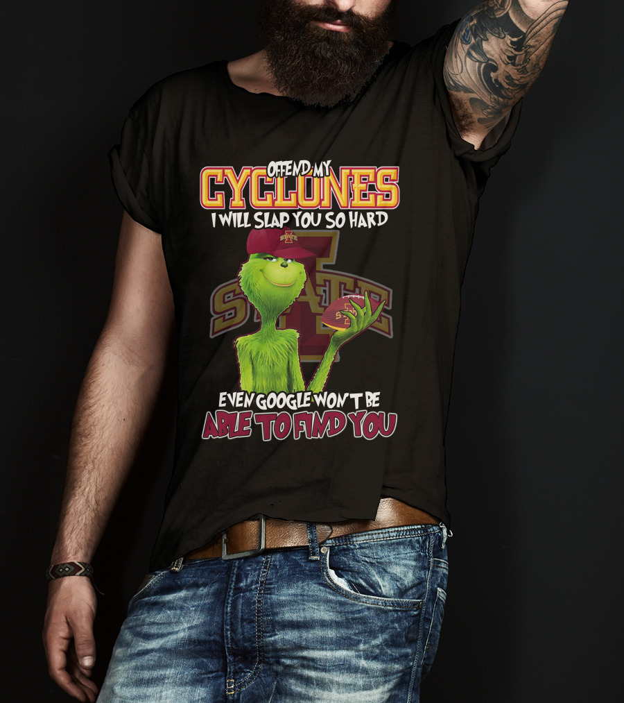 Offend My Cyclones Grinch Iowa State Able To Find You T-Shirt