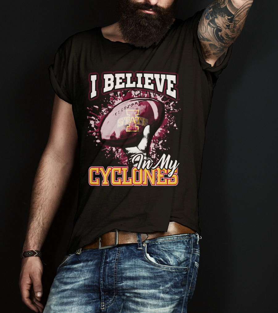 I Believe In My Iowa State Cyclones Football T-Shirt