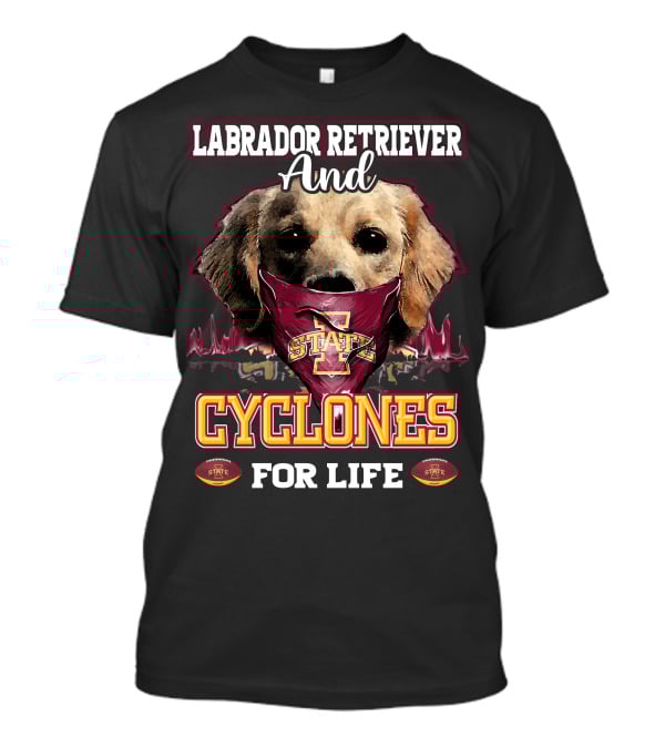 Labrador Retriever And Cyclones For Life Iowa State T-Shirt