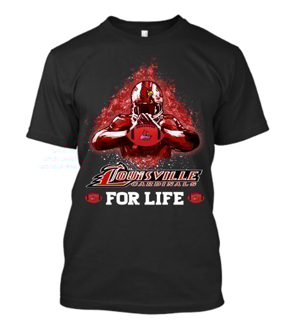Louisville Cardinals Football For Life T-Shirt