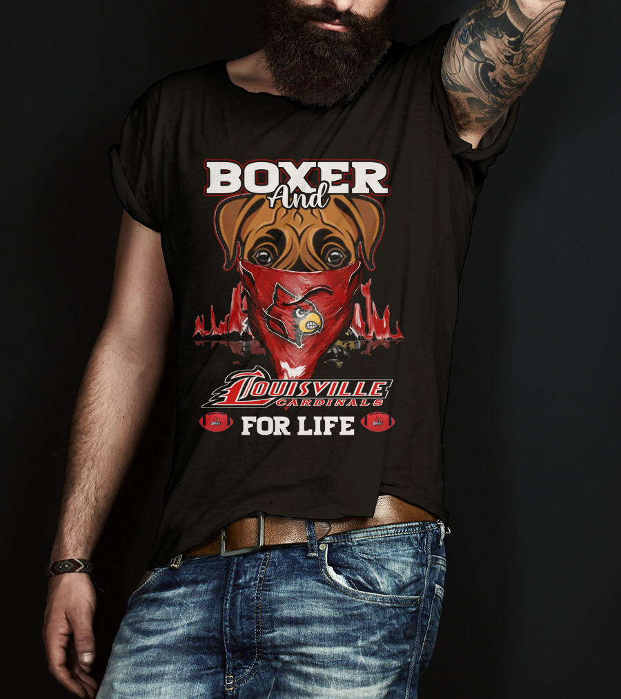 Boxer And Louisville Cardinals For Life T-Shirt