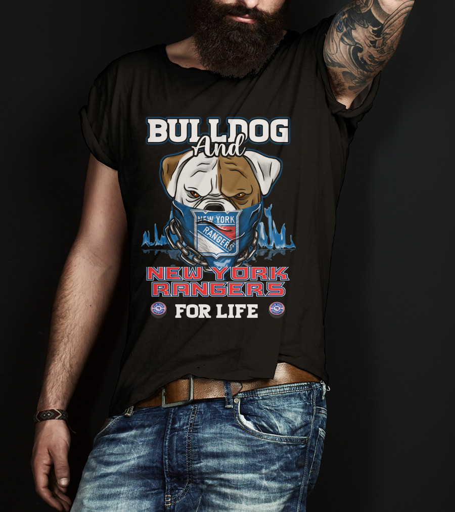 Bulldog And New York Rangers For Life T-Shirt