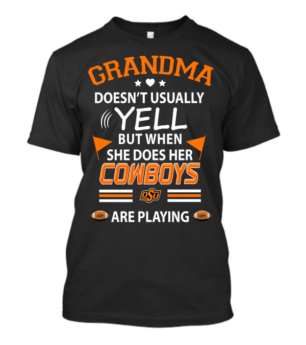 Grandma Doesn't Usually Yell But When She Does Her Cowboys OSU Are Playing T-Shirt