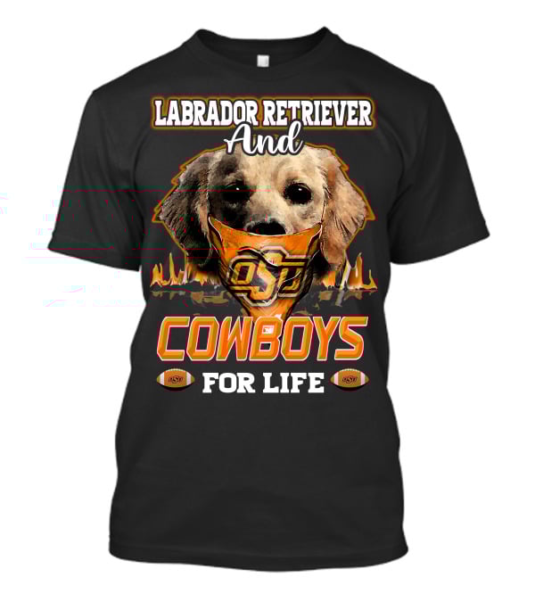 Labrador Retriever And Cowboys For Life OSU Football T-Shirt