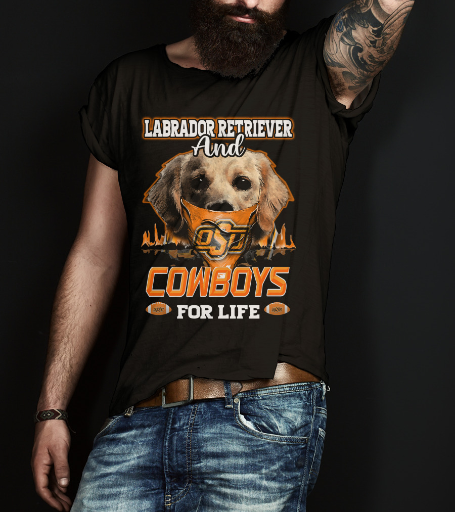 Labrador Retriever And Cowboys For Life OSU Football T-Shirt