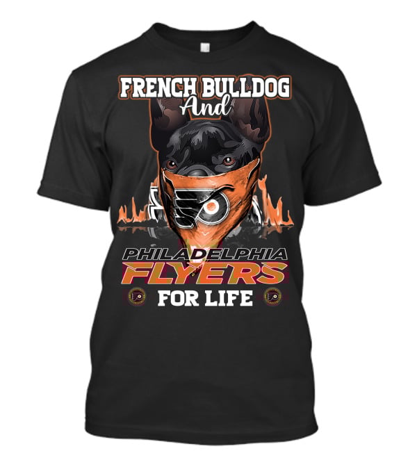 French Bulldog And Philadelphia Flyers For Life T-Shirt