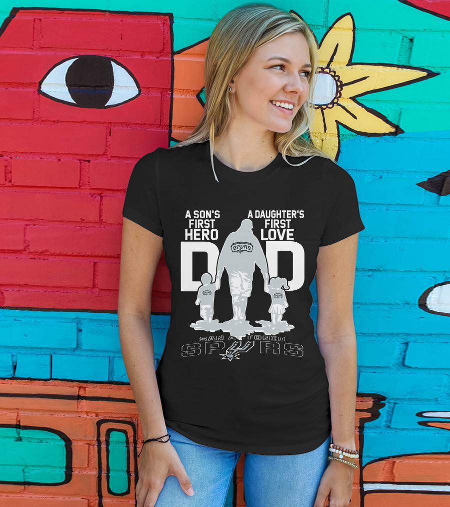 A Son's First Hero A Daughter's First Love Dad San Antonio Spurs T-Shirt
