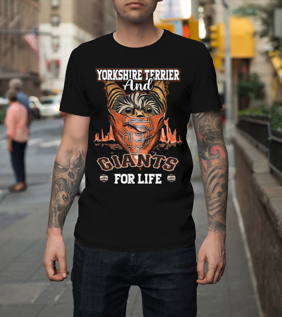 Yorkshire Terrier And San Francisco Giants For Life T-Shirt