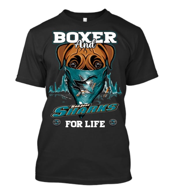 Boxer And San Jose Sharks For Life T-Shirt