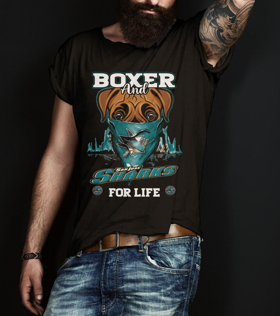 Boxer And San Jose Sharks For Life T-Shirt