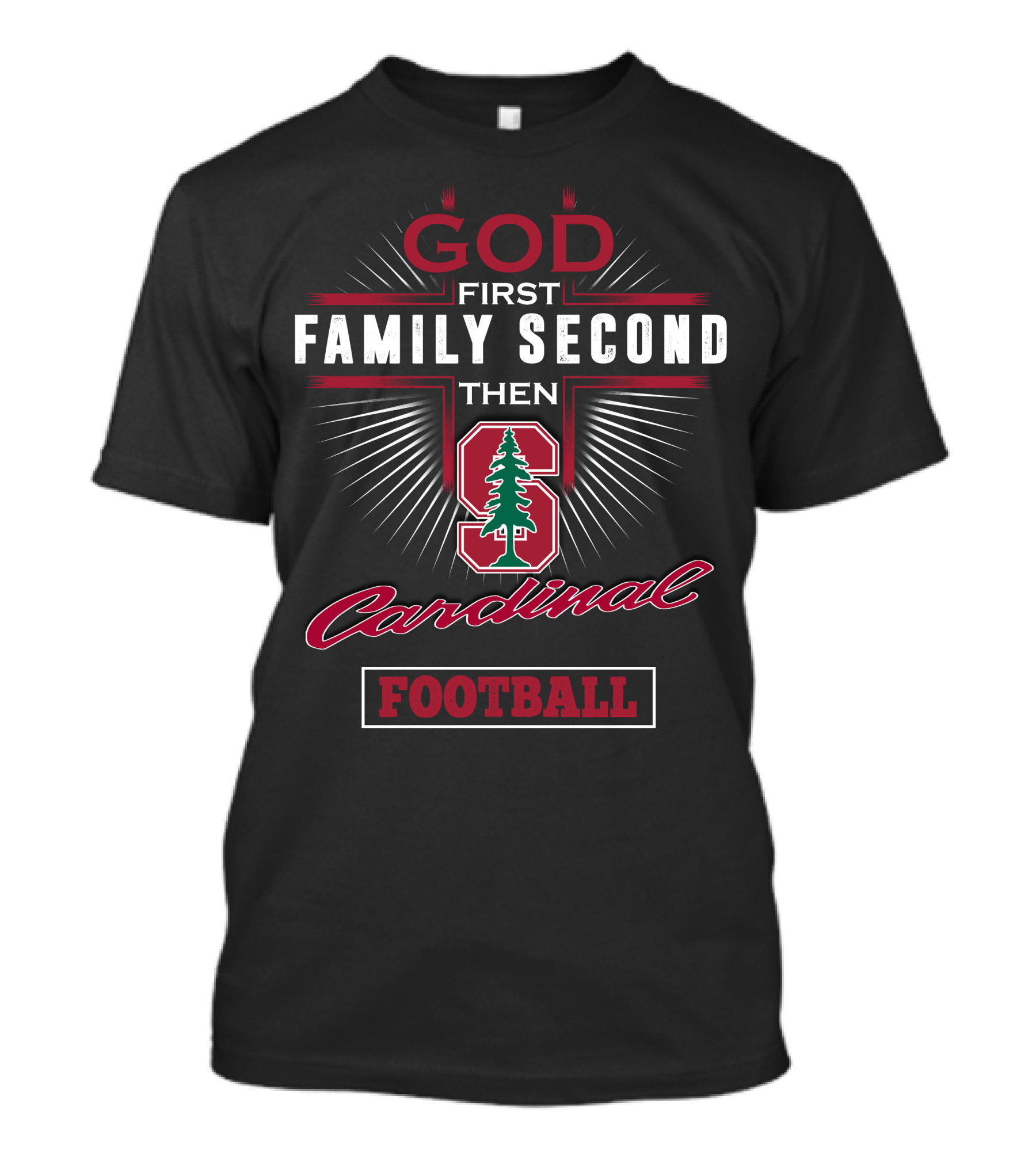 God First Family Second Then Stanford Cardinal Football T-Shirt