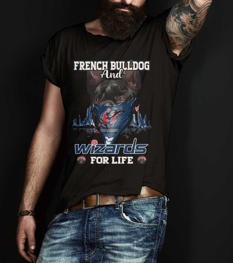 French Bulldog And Wizards For Life Washington Wizards T-Shirt