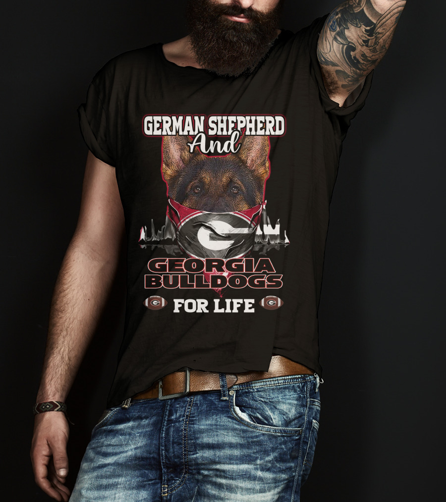 German Shepherd And Georgia Bulldogs For Life T-Shirt
