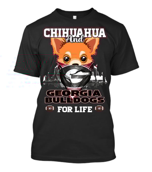 Chihuahua And Georgia Bulldogs For Life T-Shirt
