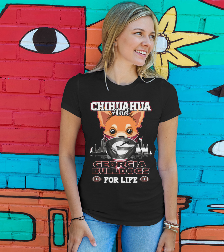 Chihuahua And Georgia Bulldogs For Life T-Shirt