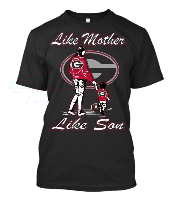 Like Mother Like Son Georgia Bulldogs T-Shirt