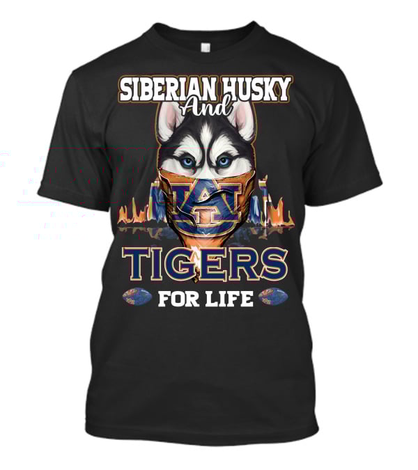 Siberian Husky And Auburn Tigers For Life T-Shirt