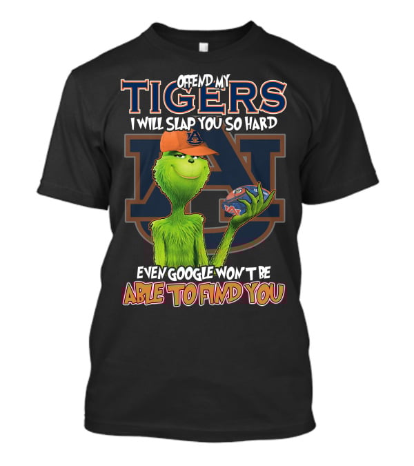 Grinch Offend My Auburn Tigers Even Google Won't Be Able To Find You T-Shirt