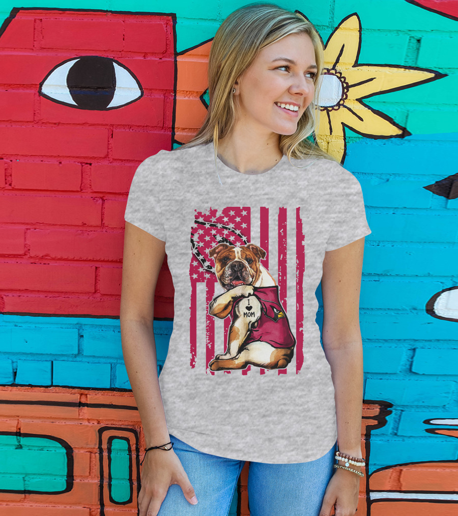 Bulldog In Arizona Cardinals Shirt With I Love Mom Tattoo And American Flag Backdrop T-Shirt