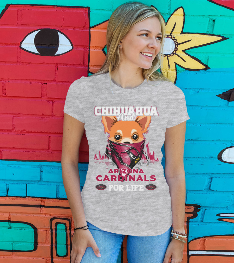 Chihuahua And Arizona Cardinals For Life T-Shirt