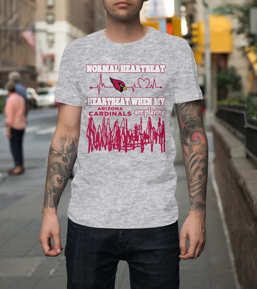 Normal Heartbeat Heartbeat When My Arizona Cardinals Are Playing T-Shirt