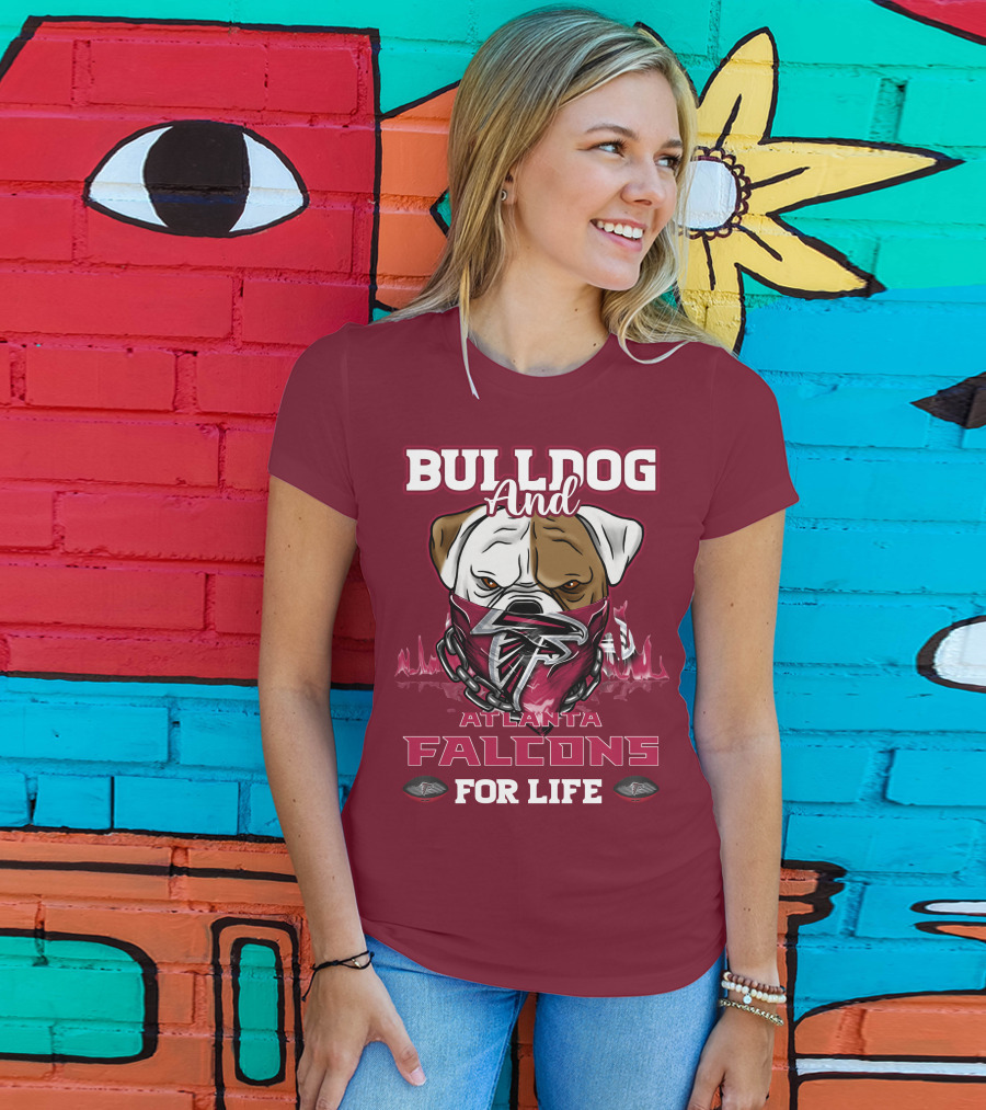 Bulldog And Atlanta Falcons For Life T-Shirt