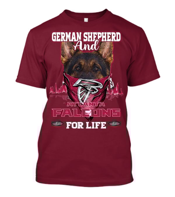 German Shepherd And Atlanta Falcons For Life T-Shirt