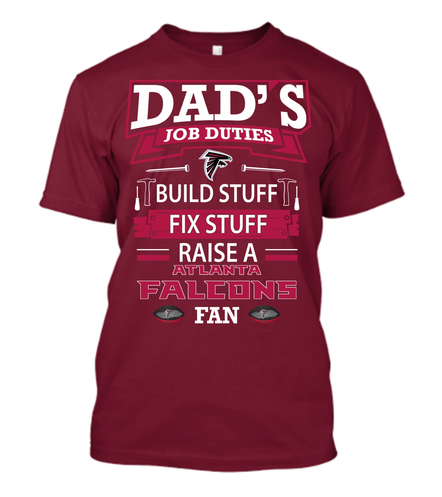 Dad's Job Duties Build Stuff Fix Stuff Raise A Atlanta Falcons Fan T-Shirt