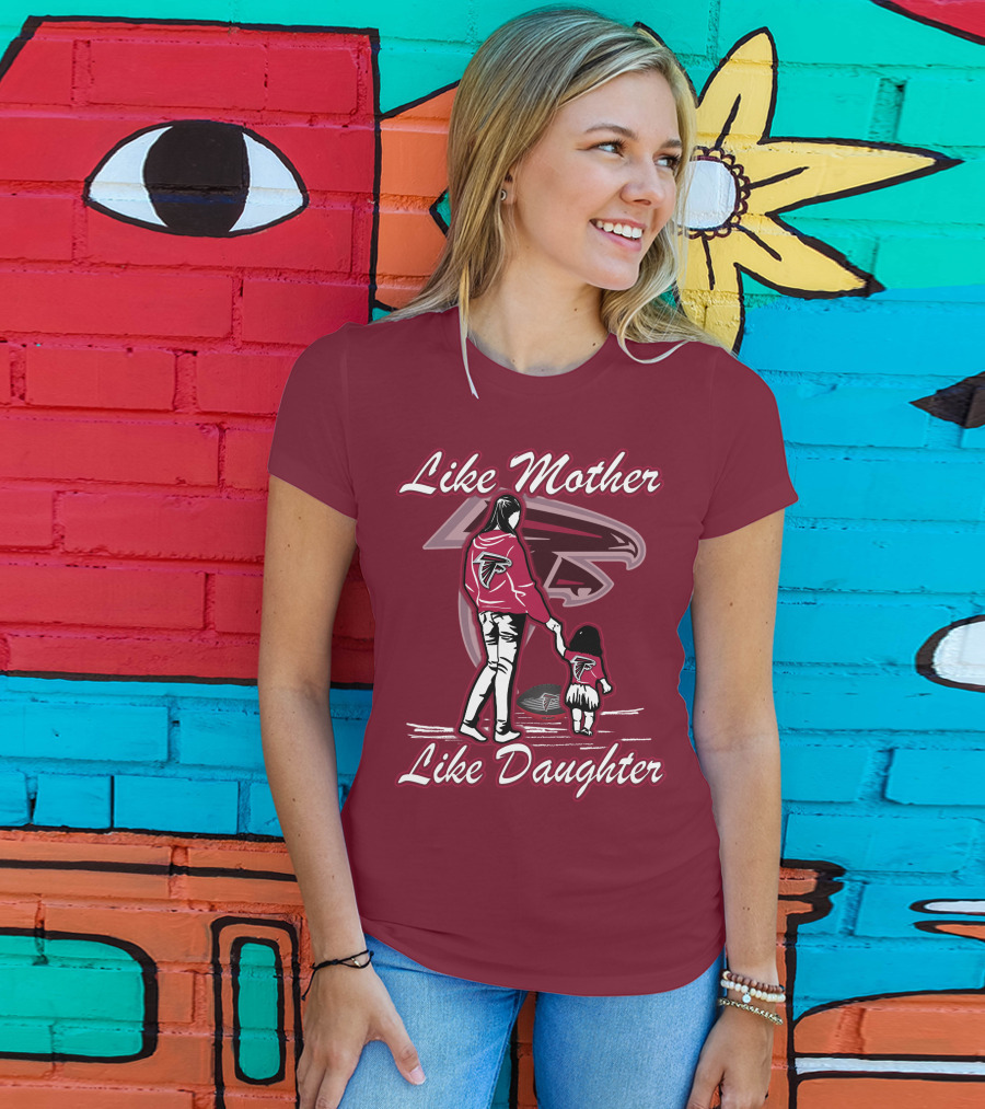 Like Mother Like Daughter Atlanta Falcons T-Shirt