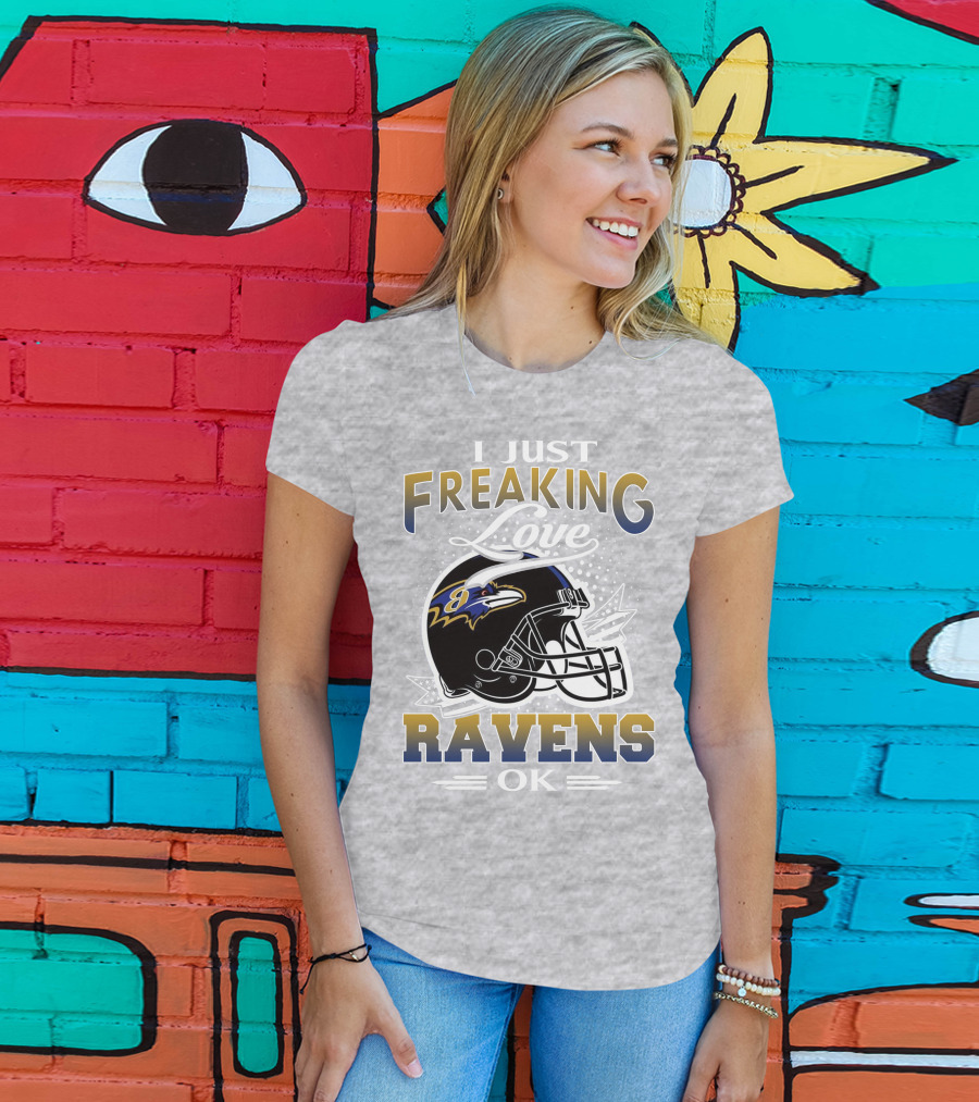 I Just Freaking Love Ravens Ok Baltimore Ravens T-Shirt