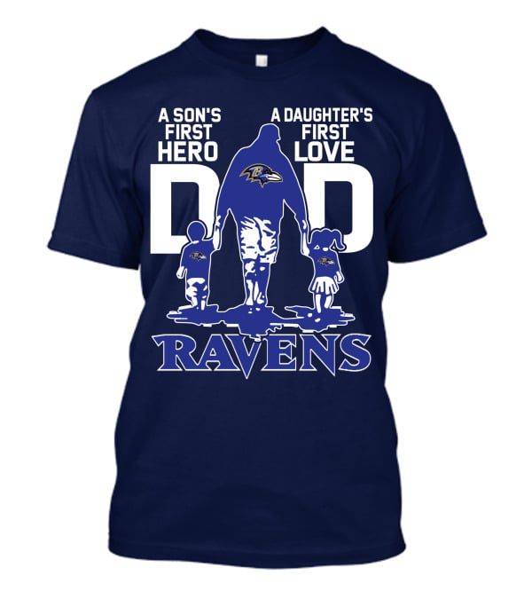 A Son's First Hero Dad A Daughter's First Love Ravens T-Shirt
