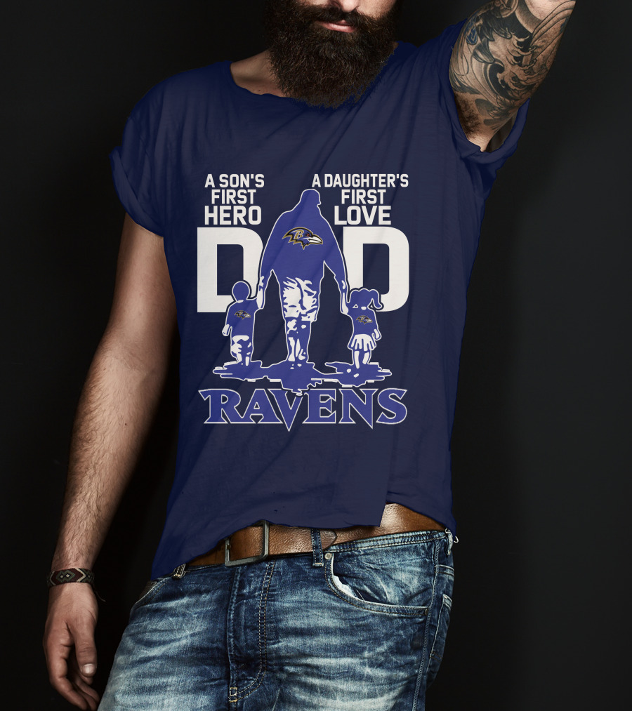A Son's First Hero Dad A Daughter's First Love Ravens T-Shirt