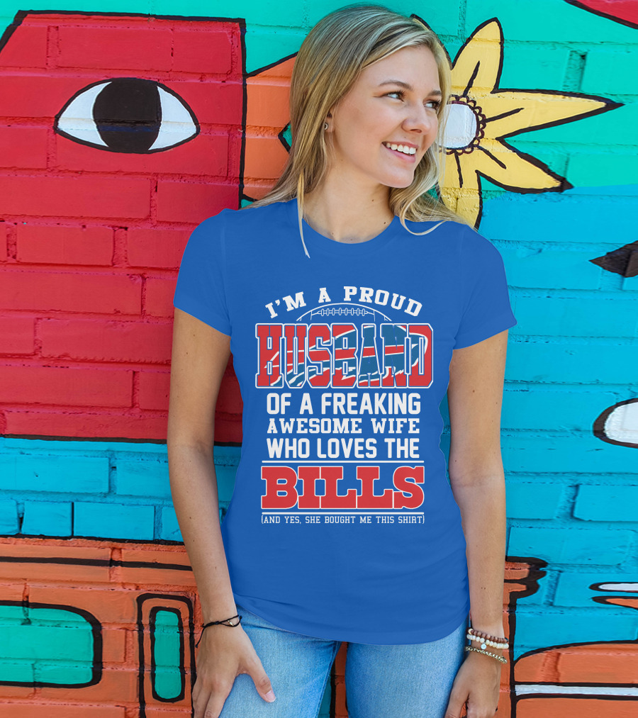 I'm A Proud Husband Of A Freaking Awesome Wife Who Loves The Bills T-Shirt
