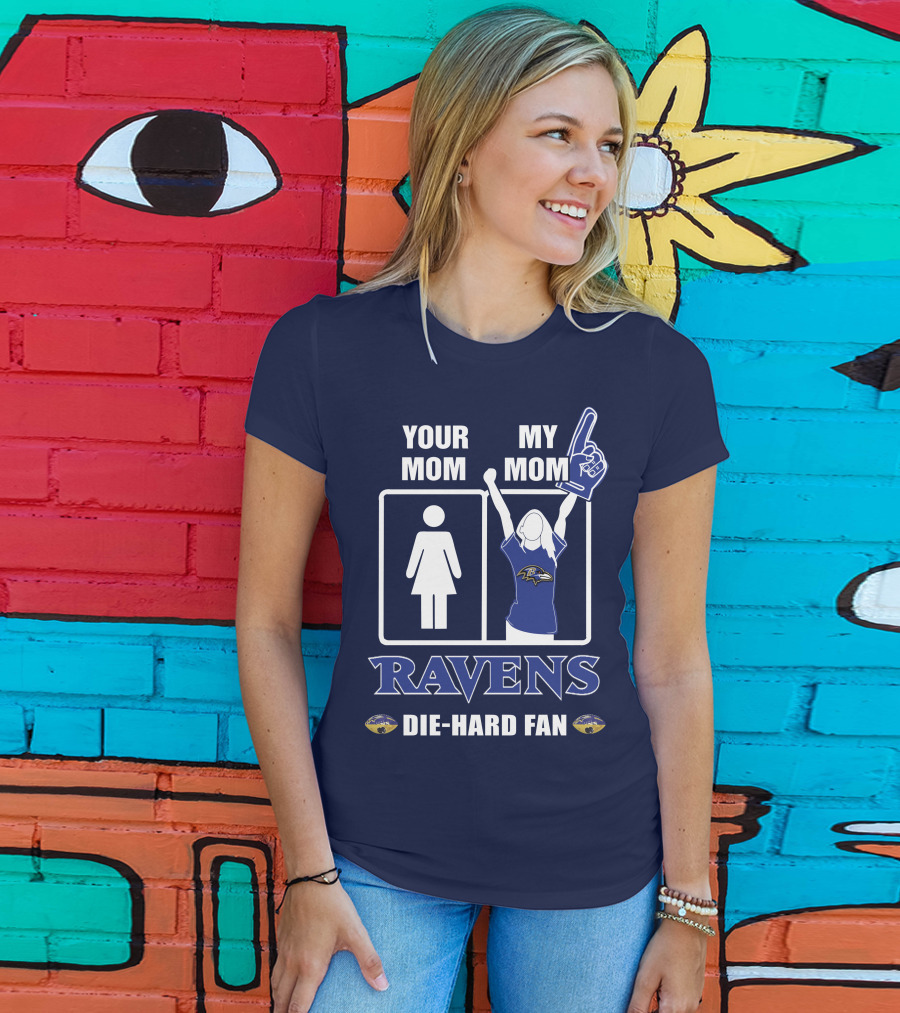 Your Mom My Mom Ravens Die-Hard Fan T-Shirt