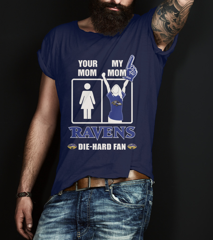 Your Mom My Mom Ravens Die-Hard Fan T-Shirt