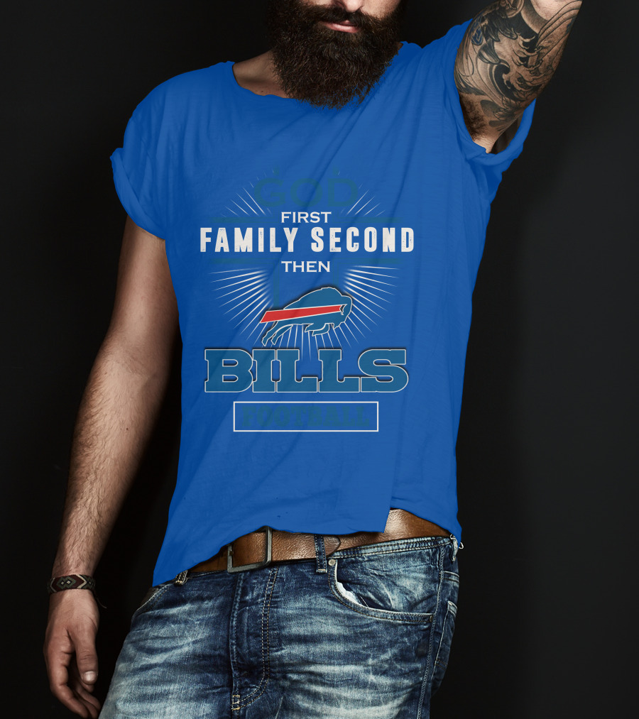 God First Family Second Then Buffalo Bills Football T-Shirt